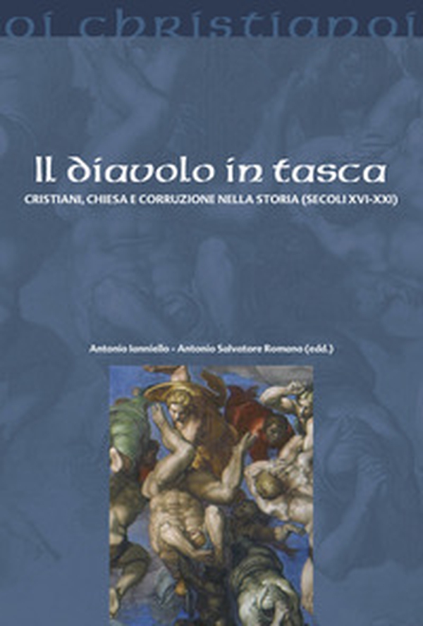 Il Diavolo in tasca. Cristiani, chiesa e corruzione nella storia (secoli XVI-XXI) - Librerie.coop Il Diavolo in tasca. Cristiani, chiesa e corruzione nella storia (secoli XVI-XXI) - Librerie.coop