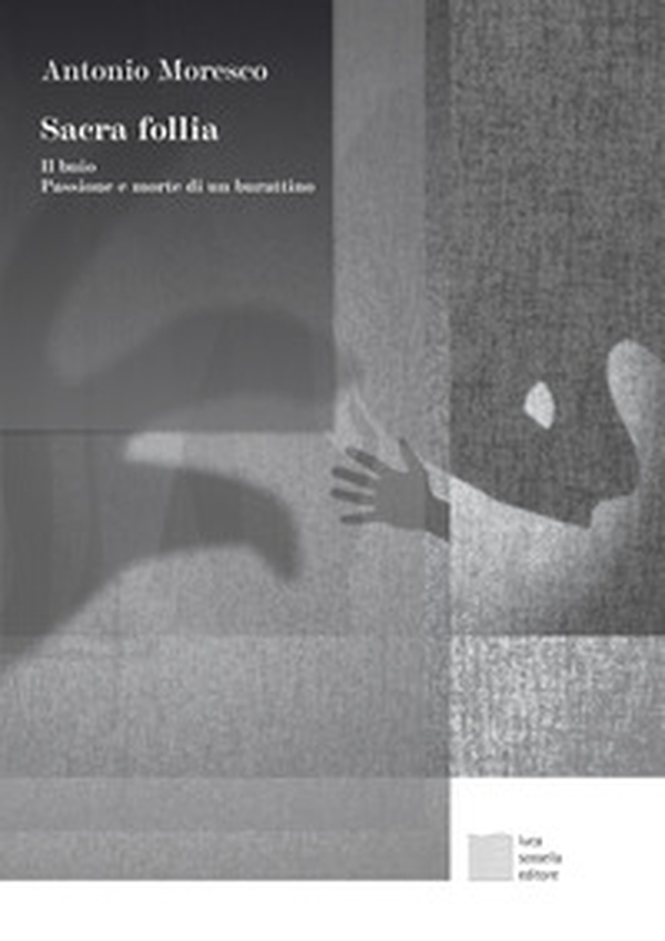 Sacra follia. Il buio, Passione e morte di un burattino - Librerie.coop Sacra follia. Il buio, Passione e morte di un burattino - Librerie.coop