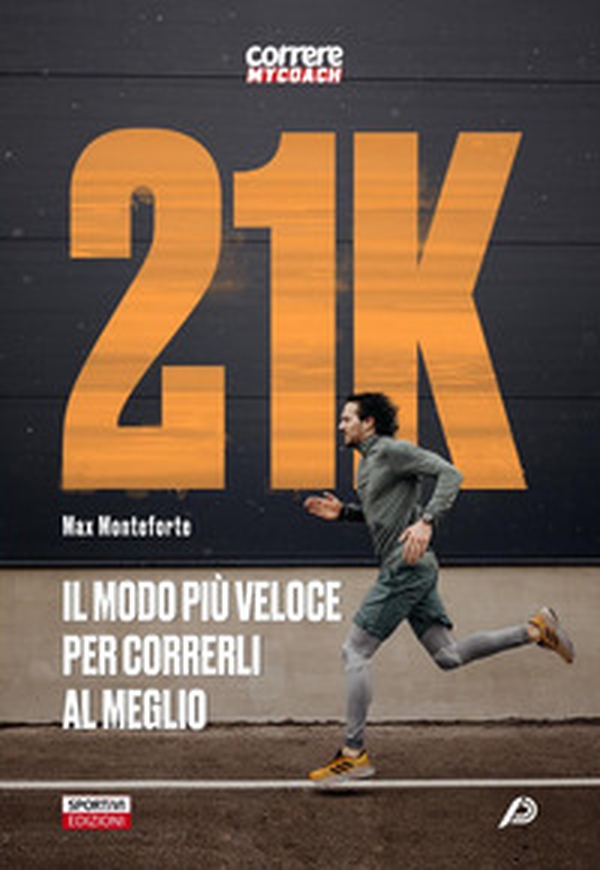 21k. Il modo più veloce per correrli al meglio - Librerie.coop 21k. Il modo più veloce per correrli al meglio - Librerie.coop