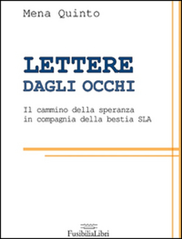 Lettere dagli occhi. Il cammino della speranza in compagnia della bestia SLA - Librerie.coop Lettere dagli occhi. Il cammino della speranza in compagnia della bestia SLA - Librerie.coop