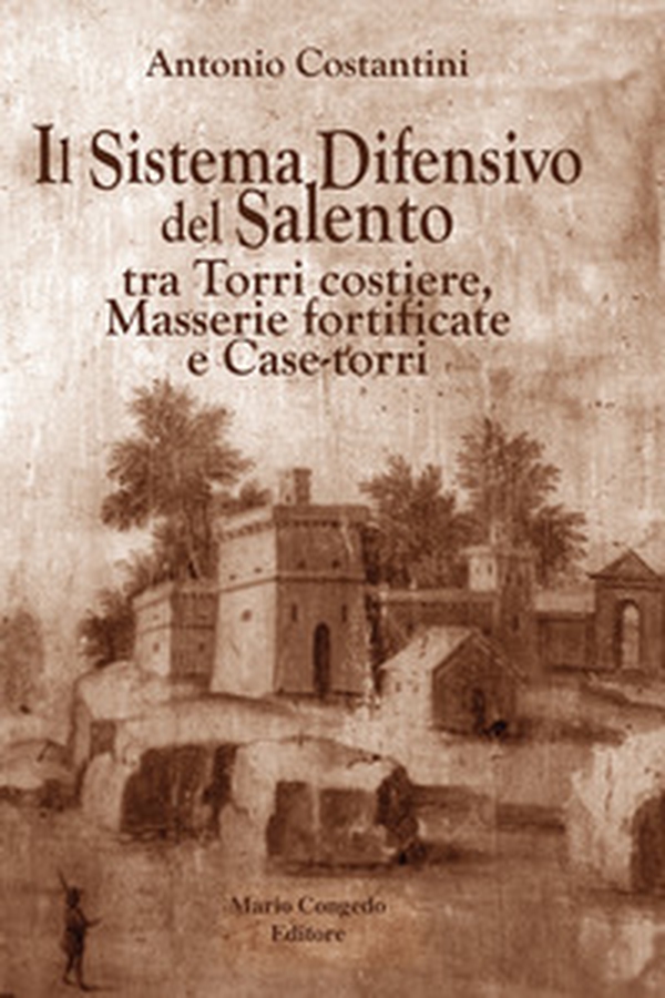 Il sistema difensivo del Salento tra torri costiere, masserie fortificate e case-torri - Librerie.coop Il sistema difensivo del Salento tra torri costiere, masserie fortificate e case-torri - Librerie.coop
