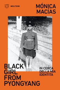 Black girl from Pyongyang. In cerca della mia identità - Librerie.coop Black girl from Pyongyang. In cerca della mia identità - Librerie.coop