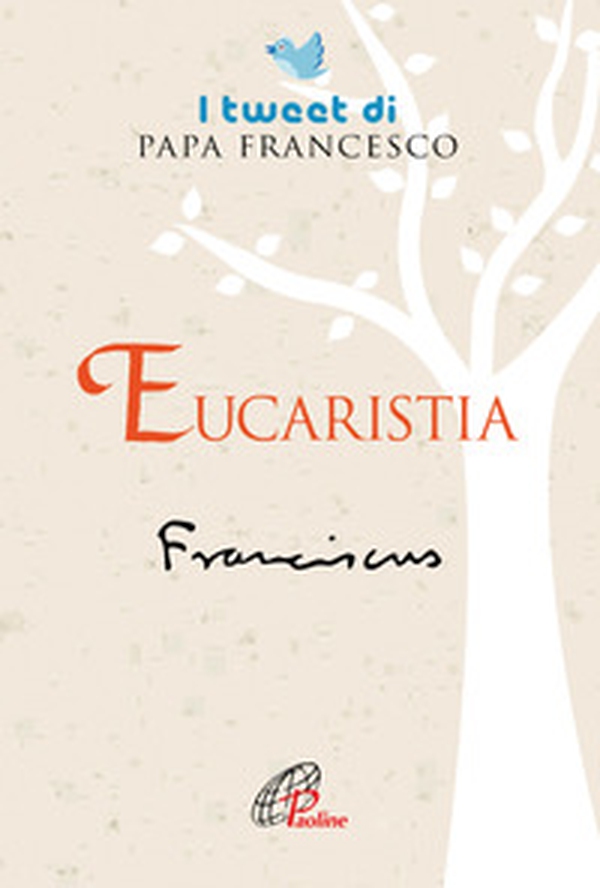 Eucaristia. I tweet di papa Francesco - Librerie.coop Eucaristia. I tweet di papa Francesco - Librerie.coop