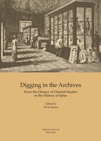 Digging in the archives. From the history of oriental studies to the history of ideas - Librerie.coop