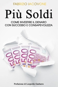 Più soldi. Come investire il denaro con successo e consapevolezza - Librerie.coop Più soldi. Come investire il denaro con successo e consapevolezza - Librerie.coop