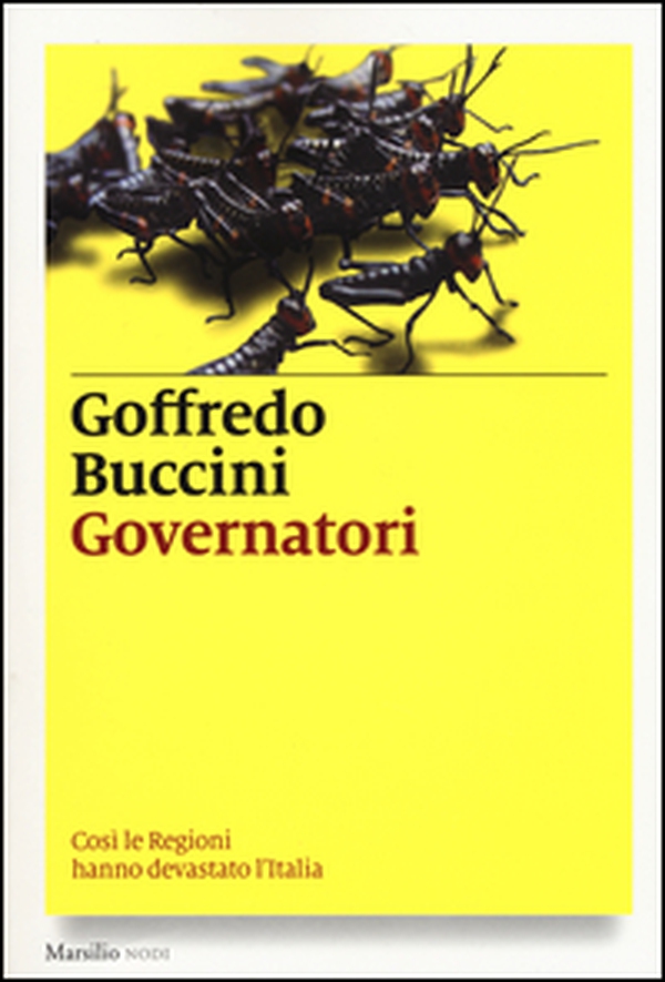 Governatori. Così le Regioni hanno devastato l'Italia - Librerie.coop Governatori. Così le Regioni hanno devastato l'Italia - Librerie.coop