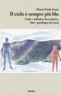 Il cielo è sempre più blu. Cielo = infinito, da scoprire, blu = patologie (la cura) - Librerie.coop
