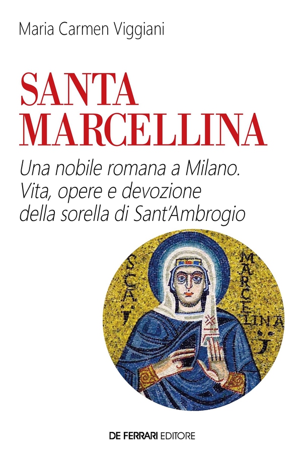 Santa Marcellina. Una nobile romana a Milano - Librerie.coop Santa Marcellina. Una nobile romana a Milano - Librerie.coop