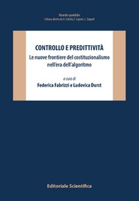 Controllo e predittività. Le nuove frontiere del costituzionalismo nell'era dell'algoritmo - Librerie.coop