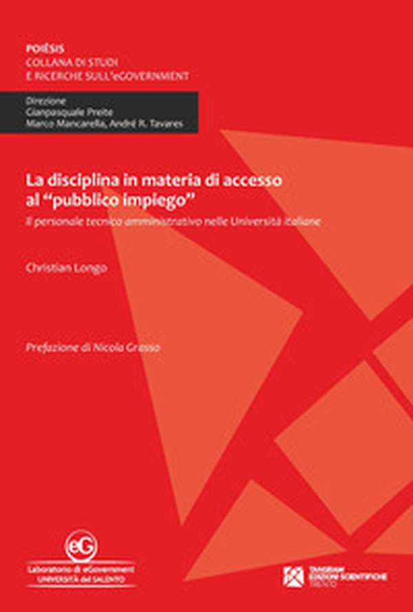 La disciplina in materia di accesso al «pubblico impiego». Il personale tecnico amministrativo nelle Università italiane - Librerie.coop