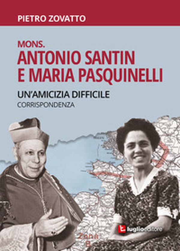 Mons. Antonio Santin e Maria Pasquinelli. Un'amicizia difficile. Corrispondenza - Librerie.coop Mons. Antonio Santin e Maria Pasquinelli. Un'amicizia difficile. Corrispondenza - Librerie.coop