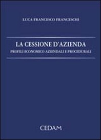 La cessione d'azienda. Profili economico aziendali e procedurali - Librerie.coop