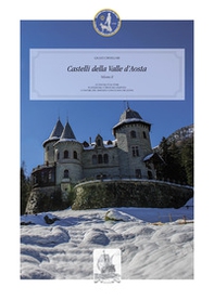 Castelli della Valle d'Aosta. Vedute fotografiche - Librerie.coop