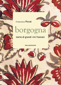 Borgogna. Storie di grandi vini francesi - Librerie.coop