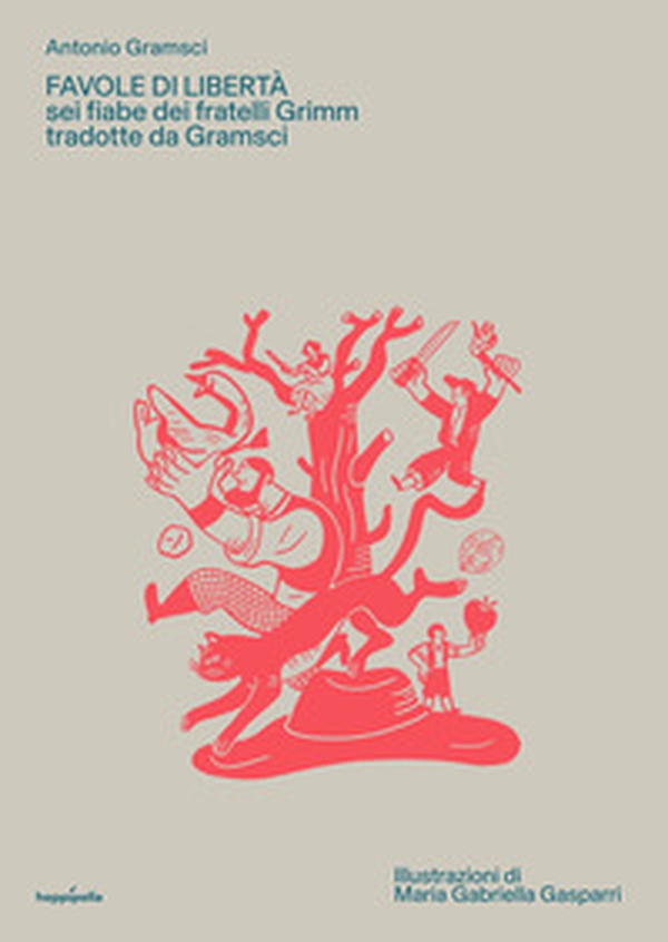 Favole di libertà. Sei fiabe dei fratelli Grimm tradotte da Gramsci - Librerie.coop