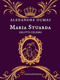 Maria Stuarda. Delitti celebri - Librerie.coop