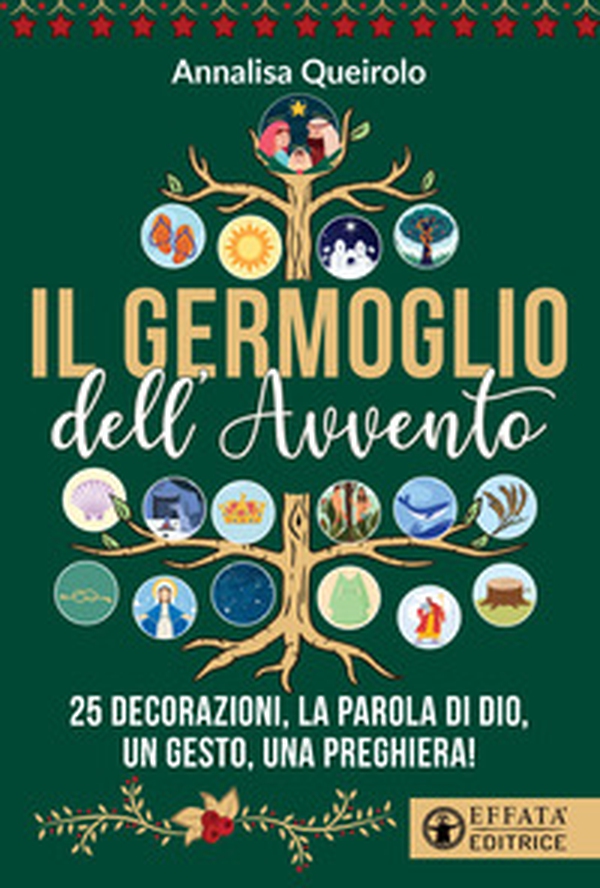 Il germoglio dell'Avvento. 25 decorazioni, la Parola di Dio, un gesto, una preghiera! - Librerie.coop Il germoglio dell'Avvento. 25 decorazioni, la Parola di Dio, un gesto, una preghiera! - Librerie.coop