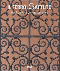 Il ferro battuto. Applicazioni contemporanee - Librerie.coop Il ferro battuto. Applicazioni contemporanee - Librerie.coop