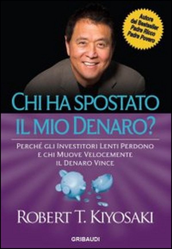 Chi ha spostato il mio denaro? Perché gli investitori lenti perdono e chi muove velocemente il denaro vince - Librerie.coop
