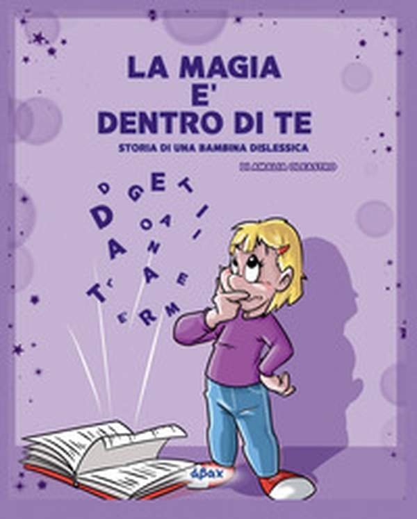 La magia è dentro di te. Storia di una bambina dislessica - Librerie.coop