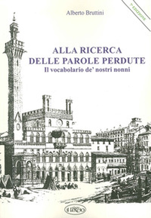 Alla ricerca delle parole perdute. Il vocabolario de' nostri nonni - Librerie.coop Alla ricerca delle parole perdute. Il vocabolario de' nostri nonni - Librerie.coop