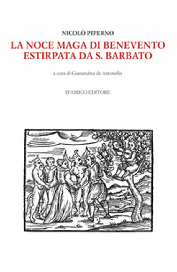 La Noce maga di Benevento estirpata da S. Barbato - Librerie.coop La Noce maga di Benevento estirpata da S. Barbato - Librerie.coop