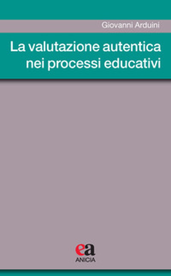 La valutazione autentica nei processi educativi - Librerie.coop La valutazione autentica nei processi educativi - Librerie.coop