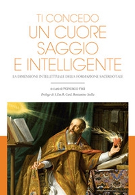 Ti concedo un cuore saggio e intelligente. La dimensione intellettuale della formazione sacerdotale - Librerie.coop Ti concedo un cuore saggio e intelligente. La dimensione intellettuale della formazione sacerdotale - Librerie.coop