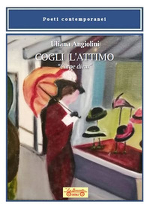 Cogli l'attimo. «Carpe diem» - Librerie.coop Cogli l'attimo. «Carpe diem» - Librerie.coop