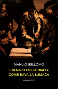 Il denaro lascia tracce come bava la lumaca - Librerie.coop