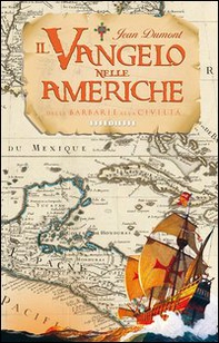 Il Vangelo nelle Americhe. Dalla barbarie alla civiltà - Librerie.coop
