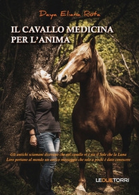 Il cavallo medicina per l'anima - Librerie.coop