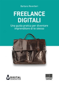 Freelance digitali. Una guida pratica per diventare imprenditore di te stesso - Librerie.coop