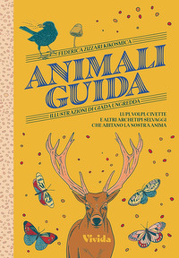 Animali guida. Lupi, volpi, civette e altri archetipi selvaggi che abitano la nostra anima - Librerie.coop Animali guida. Lupi, volpi, civette e altri archetipi selvaggi che abitano la nostra anima - Librerie.coop