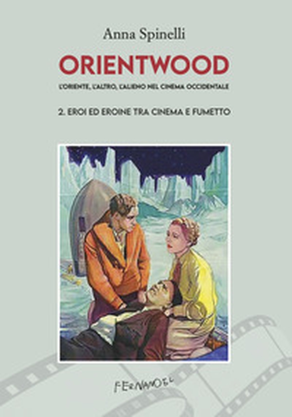 Orientwood. L'oriente, l'altro, l'alieno nel cinema occidentale - Vol. 2 - Librerie.coop Orientwood. L'oriente, l'altro, l'alieno nel cinema occidentale - Vol. 2 - Librerie.coop