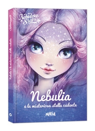 Nebulia e la misteriosa stella cadente. Nebulous Stars - Librerie.coop