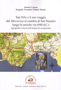 San Nilo e il suo viaggio dal «Mercurion» al cenobio di San Nazario lungo le antiche vie (940 d.C.). Agiografia e storia nell'analisi di un percorso - Librerie.coop