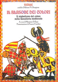 Il blasone dei colori. Il simbolismo del colore nella cavalleria medievale - Librerie.coop