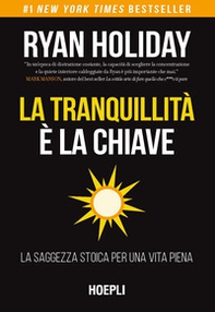 La tranquillità è la chiave. La saggezza stoica per una vita piena - Librerie.coop La tranquillità è la chiave. La saggezza stoica per una vita piena - Librerie.coop
