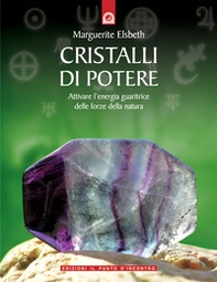 Cristalli di potere. Attivare l'energia guaritrice delle forze della natura - Librerie.coop Cristalli di potere. Attivare l'energia guaritrice delle forze della natura - Librerie.coop