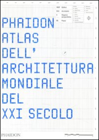 Phaidon atlas dell'architettura mondiale del XXI secolo - Librerie.coop