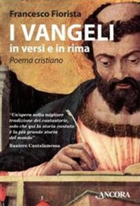 I Vangeli in versi e in rima. Poema cristiano - Librerie.coop