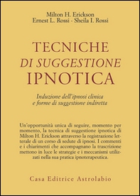 Tecniche di suggestione ipnotica. Induzione dell'ipnosi clinica e forme di suggestione indiretta - Librerie.coop Tecniche di suggestione ipnotica. Induzione dell'ipnosi clinica e forme di suggestione indiretta - Librerie.coop