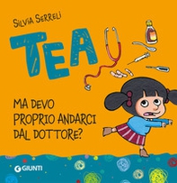 Ma devo proprio andarci dal dottore. Tea - Librerie.coop