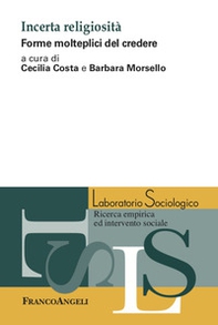 Incerta religiosità. Forme molteplici del credere - Librerie.coop