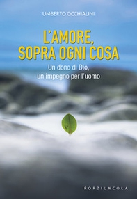 L'amore, sopra ogni cosa. Un dono di Dio, un impegno per l'uomo - Librerie.coop L'amore, sopra ogni cosa. Un dono di Dio, un impegno per l'uomo - Librerie.coop