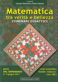 Matematica tra verità e bellezza. Itinerari didattici. Atti del Seminario (Locri, 8-9 giugno 2011) - Librerie.coop