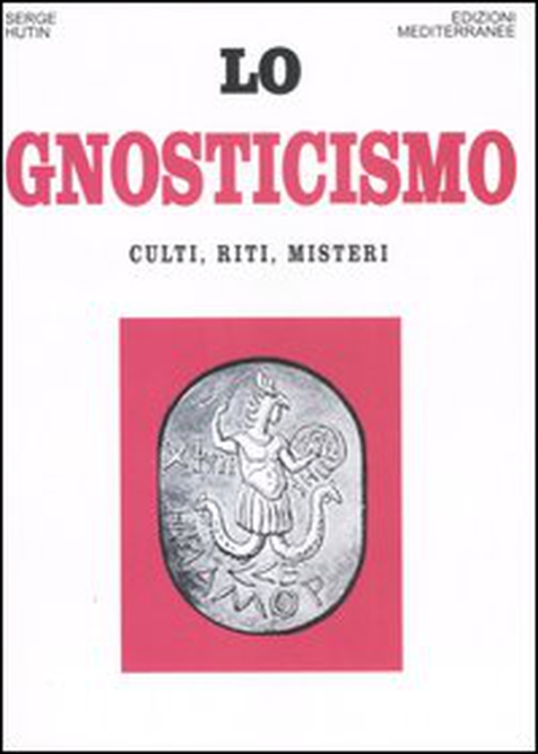 Lo gnosticismo. Culti, riti, misteri - Librerie.coop Lo gnosticismo. Culti, riti, misteri - Librerie.coop