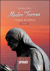 Madre Teresa l'angelo dei lebbrosi - Librerie.coop
