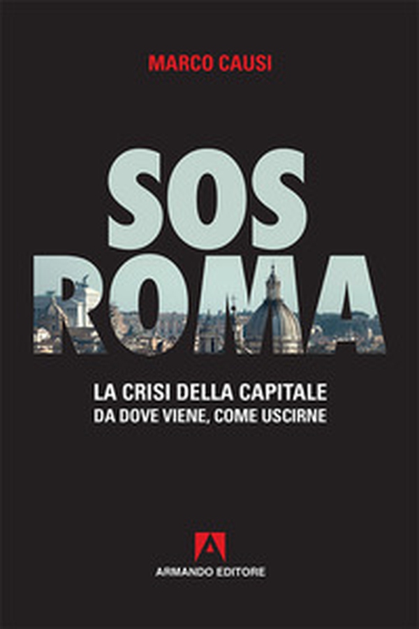 Sos Roma. La crisi della capitale. Da dove viene, come uscirne - Librerie.coop Sos Roma. La crisi della capitale. Da dove viene, come uscirne - Librerie.coop